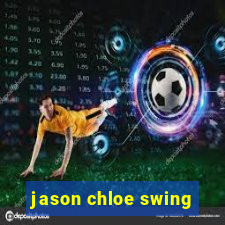 jason chloe swing